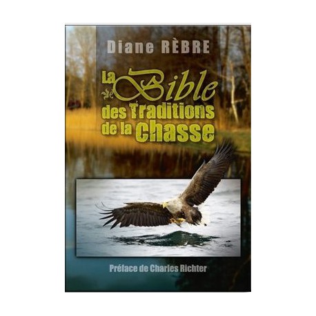 LIVRE LA BIBLE DES TRADITIONS DE LA CHASSE