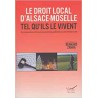 LIVRE LE DROIT LOCAL D'ALSACE-MOSELLE TEL QU'ILS LE VIVENT