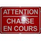 PANNEAU "CHASSE EN COURS" ALVEOLE - GRAND MODELE